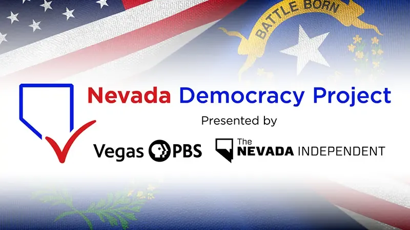 Nevada Democracy Project Presented by Vegas PBS The Nevada Independent