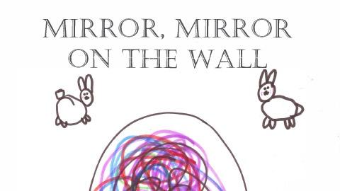 MIRROR, MIRROR ON THE WALL