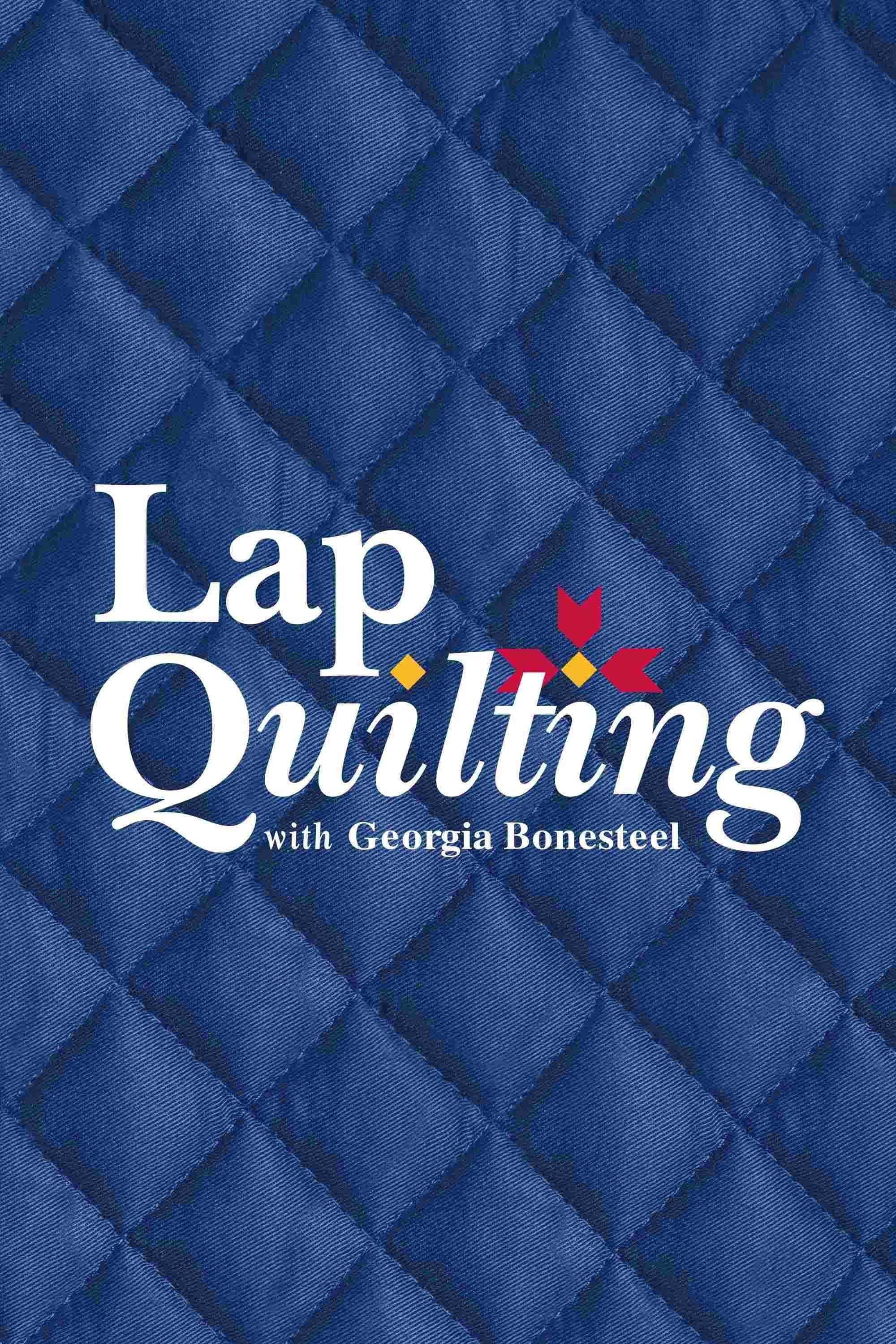 Lap Quilting with Georgia Bonesteel keyart.